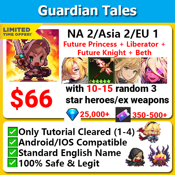 [LIMITED][NA2/ASIA 2/EU 1] Guardian Tales Future Princess + Liberator + Future Knight + Beth Godly Starter with 7-10 random 3 star/ex weapon