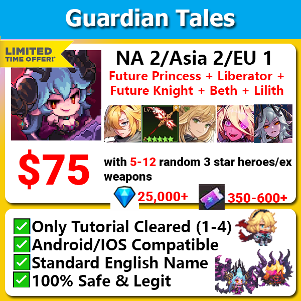[LIMITED][NA2/ASIA 2/EU 1] Guardian Tales Future Princess + Liberator + Future Knight + Lilith + Beth Godly Starter with 5-12 random 3 star/ex weapon 300-400+ Mileage Tickets